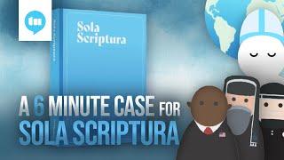 Sola Scriptura Defended in 6 Minutes