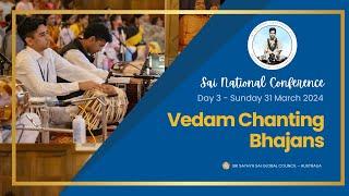  Sai National Conference 2024  Day 3 - Morning session - Vedam & Bhajans #SNC24 #srisathyasai