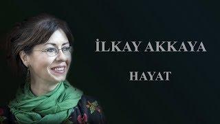 İlkay Akkaya - Hayat