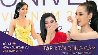 Tôi là Hoa hậu Hoàn Vũ Việt Nam 2019 - Tập 01 OFFICIAL FULL HD TÔI DŨNG CẢM  Miss Universe Vietnam