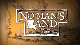 NO MAN’S LAND  Louisiana Public Broadcasting