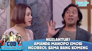 NGELANTUR AMANDA MANOPO EMOSI NGOBROL SAMA BANG KOMENG - COMEDY OKE DEH