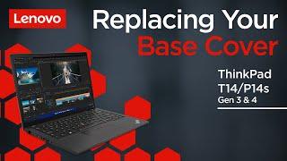 Replacing Your Base Cover  ThinkPad T14 and P14s Gen 3 and 4  Customer Self Service