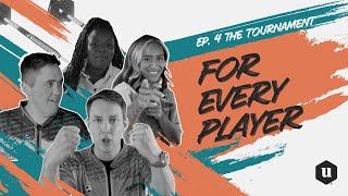 For Every Player Series – The Tournament Episode 4