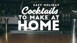 Easy Holiday Cocktails  To Make At Home