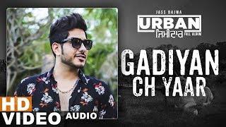 Gaddiyan Ch Yaar Full Video  Jass Bajwa  Urban Zimidar  Latest Punjabi Songs 2019