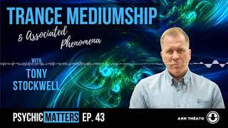 Tony Stockwell - Trance Mediumship & Associated Phenomena