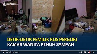 Detik-detik Pemilik Kos Pergoki Kamar Wanita Berantakan Penuh Sampah Ketahuan Gegara Lantai Banjir