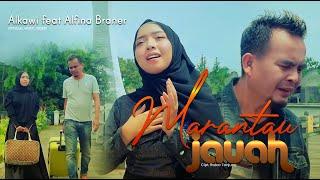 ALKAWI Feat ALFINA BRANER - MARANTAU JAUAH OFFICIAL MUSIC VIDEO