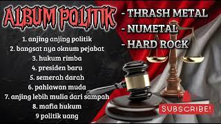 LAGU THRASH METAL - HARD ROCK - NUMETAL‼️album politik hits trending  official music video 