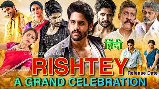 Rishtey A Grand Celebration Full Movie Hindi Release Date Confirm  Naga Chaitanya New Movie Update