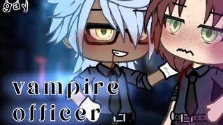 °•Vampire Officer•°gaygacharead desc remake