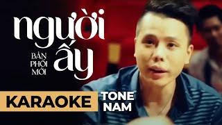 NGƯỜI ẤY KARAOKE TONE NAM - TRỊNH THĂNG BÌNH  Hôm qua anh thấy ôi người ấy...