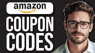 How To Get Working Coupon Codes For Amazon 2024