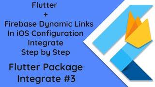 #3 Seamless Deep Linking in Flutter iOS Firebase Dynamic Links Configuration  Step-by-Step Guide