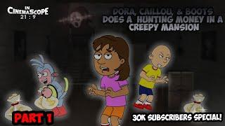 Dora Caillou & Boots Hunting Money In A Creepy Mansion 219 PART 12