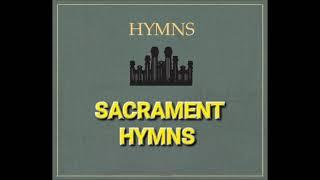 Sacrament Hymns - 169 through 196  LDS Hymn Book