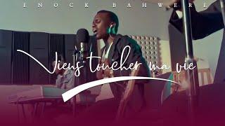 Viens Toucher Ma Vie  Hillsong  - ENOCK BAHWERE  Vidéo Cover 