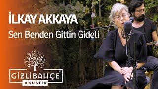 İlkay Akkaya - Sen Benden Gittin Gideli Akustik