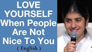 LOVE YOURSELF When People Are Not Nice To You Part 3 BK Shivani at Brisbane Australia English