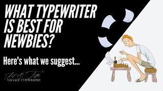 New To Typewriters? Heres My Suggestion For The Best Typewriters For Beginners and why.