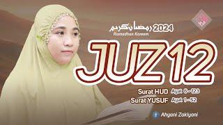 Murottal Juz 12 Full Surat HUD dan YUSUF Merdu Ramadhan 2024 Menyentuh Hati - Ahyani Zakiyani