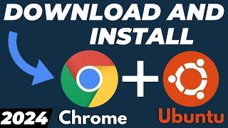 How to Download and Install Google Chrome in Ubuntu Linux 2024