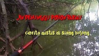 CERITA HORROR  DIGANGGU JIN SAAT MEMANCING