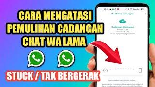 Cara Mengatasi Pemulihan Riwayat Chat Whatsapp Yang Lama Stuck Tak Bergerak