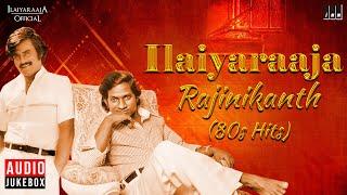 Ilaiyaraaja - Rajinikanth 80s Hits  Ilaignani & Superstar 80s Evergreen Melodies  Tamil Songs