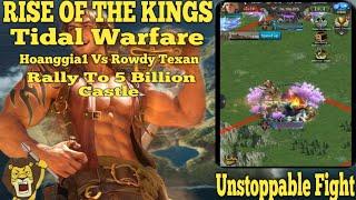 Rise Of The Kings Tidal Warfare Event Hoanggia1 Vs Rowdy Texan Rally To 5 Billion Castle Must Watch