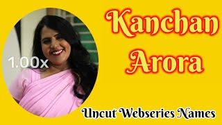 Kanchan Arora  Top Uncut Webseries NamesSR Clubz