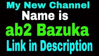 My New Channel ab2 Bazuka please Subscribe