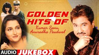 Golden Hits Of Kumar Sanu Anuradha Paudwal Full Songs Audio Jukebox  Super Hit Romantic Songs