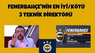 Serdar Ali Çelikler - Fenerbahçenin En İyiKötü 3 Teknik Direktörü