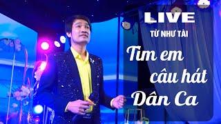 Tìm em câu hát dân ca LIVE - Từ Như Tài