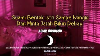 ASMR HUSBAND  Suami Bentak Istri Sampe Nangis Akhirnya Minta Jatah Buat Dedew bayiw  roleplay