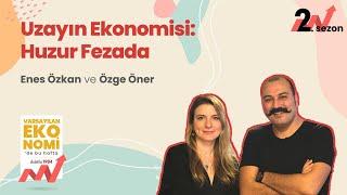 Uzayın Ekonomisi Huzur Fezada  Enes Özkan & Özge Öner  Varsayılan Ekonomi