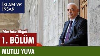 Mutlu Yuva - 1.Bölüm - İslam ve İnsan  Mustafa Akgül Hoca