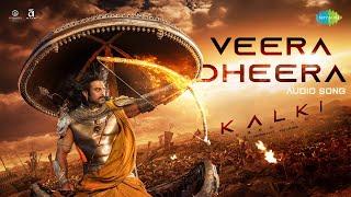 Veera Dheera - Audio  Kalki 2898 AD  Prabhas  Amitabh  Deepika  Kamal  Santhosh Narayanan