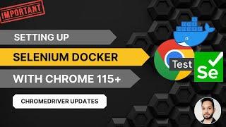 Setting Up Selenium Docker with Chrome 115 & 116 Navigating the Chromedriver Changes