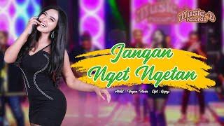 Yeyen Vivia - Jangan Nget Ngetan Official Live Music  Music D Records - Yeyen Vivia