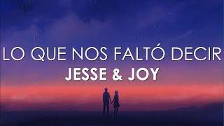 Jesse & Joy - Lo Que Nos Faltó Decir Letra