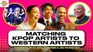 Cast of K-POPS Match Kpop Artists to Western Artists Anderson .Paak Soul Rasheed Jee Young Han