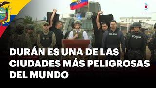 Crimen organizado en Ecuador El gobierno intervendrá Durán - DNews