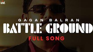 Battle Ground Official Audio Gagan Balran  Count Me Out  Punjabi Song 2023  Leaf Records