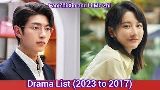 Fan Zhi Xin and Li Mo Zhi  Drama List 2023 to 2017