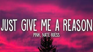 Pnk - Just Give Me A Reason Lyrics ft. Nate Ruess