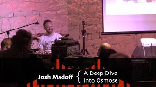 Josh Madoff  A Deep Dive Into Osmose - ContinuuCon 2024