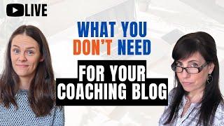 Starting a Coaching Blog 3 Things You Think You Need - That You Dont